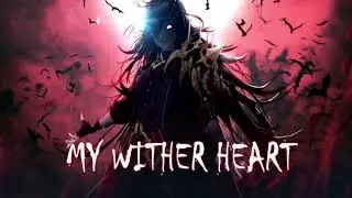 Nightcore - Wither Heart ( Lyrics )