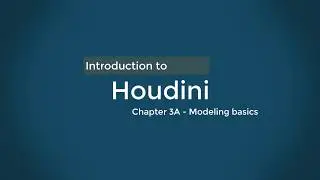 Introduction to Houdini - chapter 3A - Modeling basics