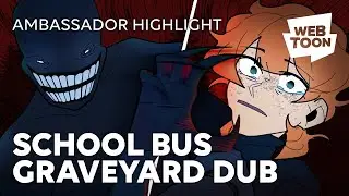 SCHOOL BUS GRAVEYARD DUB | WEBTOON AMBASSADOR