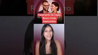 Casamento às Cegas Reino Unido, reencontro! #casamentoascegas #loveisblind #netflix #series