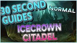 Icecrown Citadel - 30 Second Guides - All Bosses - Normal