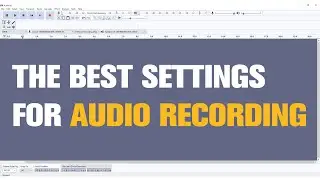 What are the Best Settings for Recording Audio in Audacity?