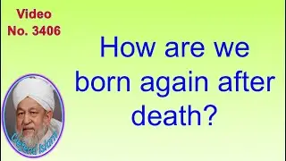 How are we born again after death? 3406
