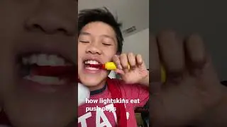 How light skins eat a push pop
