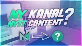NY KANAL & NYTT CONTENT!?