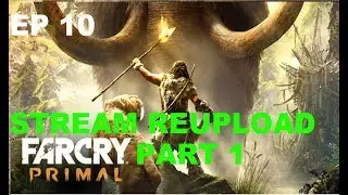 STREAM REUPLOAD PART 1 FAR CRY PRIMAL EP 12