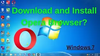 How to Download & Install Opera Browser in Windows 7? Computer/Laptop