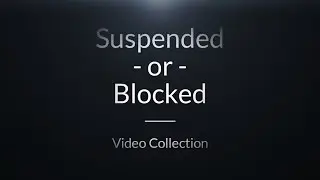 Suspended-or-Blocked || Video Collection