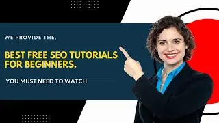 Best Free SEO Tutorials For Beginners You Must Need To Watch.