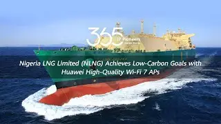 Nigeria LNG Limited (NLNG) Achieves Low-Carbon Goals with @Huawei High-Quality Wi-Fi 7 APs