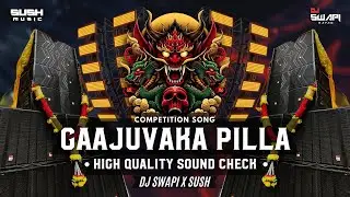 Gaajuvaka Pilla - HIGH QUALITY SOUND CHECK - Dj Swapi X Sush -COMPETITION - #competition #soundcheck