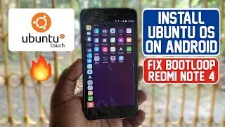 How to Install Ubuntu Touch on Android | Ubuntu OS on Redmi Note 4 | Fix Bootloop🔥