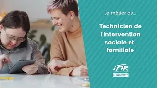 Le métier de Technicien de l'intervention sociale et familiale