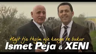 Shkelzen Jetishi XENI & Ismet Peja - Hajt tja thojm nje kange te bukur - Këngë të shpirtit♥️