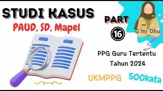 KUMPULAN STUDI KASUS UKPPPG GURU TERTENTU-part 16