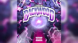 ALEKA - BACKWOOD (Official audio)