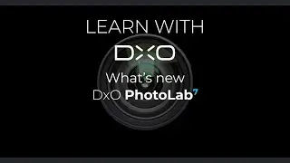 What's New in DxO PhotoLab 7