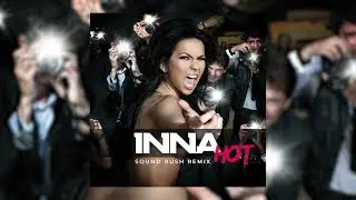 INNA - Hot (Sound Rush Extended Mix)