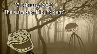 Trollge Incident: The “Camping Trip”Incident
