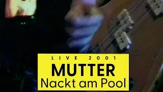 MUTTER – Nackt am Pool (live 2001)