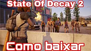 Como baixar o State Of Decay 2