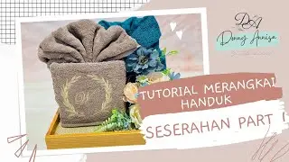 TUTORIAL MERANGKAI HANDUK SESERAHAN PART 1
