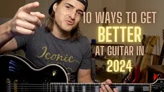 10 Ways To Get Better At Guitar In 2024