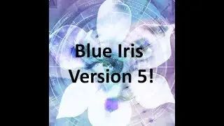 Blue Iris Version 5 - Coming Soon!