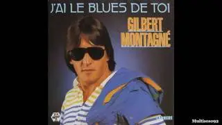Gilbert Montagné - J'ai le Blues de Toi