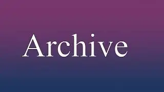 Archive - Meaning and How To Pronounce