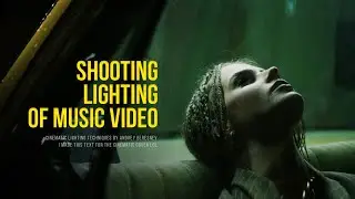 Shooting and Cinematic lighting of music video. Cinematography breakdown