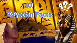 10 Fascinating Facts About Ancient Egypt You Need to Know