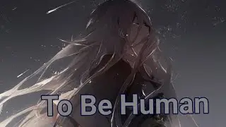 Nightcoreム - To Be Human (Lyrics)