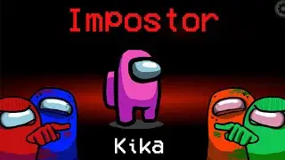 KIKA + AMONG US = tilt 😡