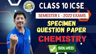 10 ICSE | SEMESTER 1 | BOARD SEPCIMEN PAPER | 2021-2022 | CHEMISTRY | FULLY SOLVED | sample paper