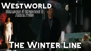 Westworld S3 Ep2 The Winter Line | Breakdown and Analysis