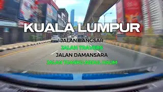 [DRIVE] KUALA LUMPUR : JALAN BANGSAR - JALAN TRAVERS - JALAN DAMANSARA - JALAN TUANKU ABDUL HALIM