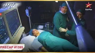 Is Anupama no more? | Ep.1395 | Precap | Anupama | Mon-Sun | 10PM
