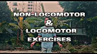 NON-LOCOMOTOR AND LOCOMOTOR EXERCISES | John Laurence Vlog