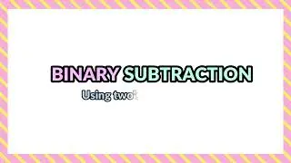 Binary Subtraction using 2's Complement notation