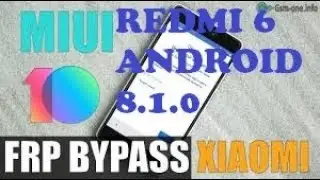 BYPASS FRP  MUIU 10/ ANDROID 8 1/ BYPASS FRP REDMI 6 MTK /