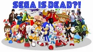 SEGA is DEAD?! (Thoughts and Opinions)