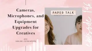 Episode 146: Cameras, Microphones, and Equipment Upgrades for Creatives