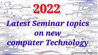 Seminar Topics on Computer Technology 2022 || Cse|Seminar topics for Computer Science engineering