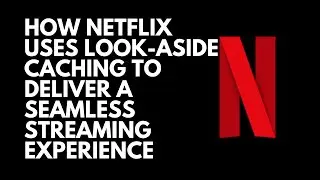 How Netflix Uses Look-Aside Caching to Deliver a Seamless Streaming Experience