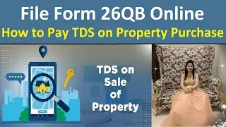 TDS on Sale / Purchase of Property - Steps to Pay TDS through Challan 26QB and to Obtain Form 16B