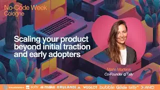 Marie Martens - Scaling your product beyond initial traction and early adopters - NCW 2024