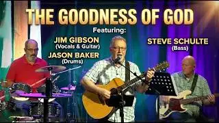 Goodness of God (Live Worship Cover) | Jim Gibson with Jason Baker & Steve Schulte