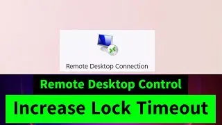 Increase Lock Timeout in Remote Desktop Control {Increase Session Timeout}