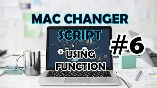 Use Functions # 6 - Python MAC Changer Script